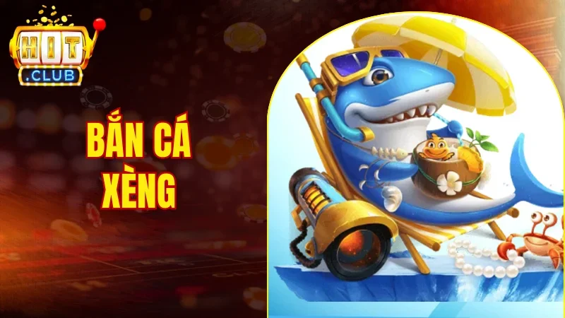 Bắn Cá Xèng